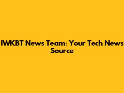 IWKBT News Team: Your Tech News Source
