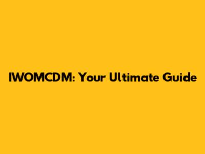 IWOMCDM: Your Ultimate Guide