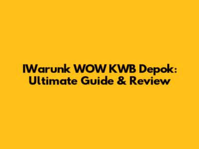 IWarunk WOW KWB Depok: Ultimate Guide & Review