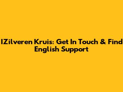 IZilveren Kruis: Get In Touch & Find English Support