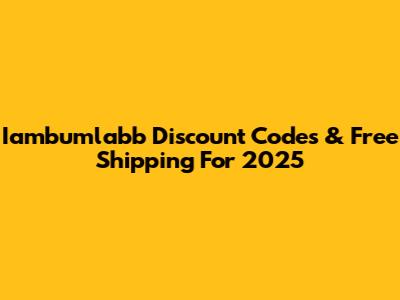 Iambumlabb Discount Codes & Free Shipping For 2025