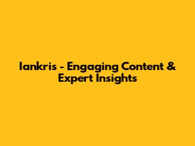 Iankris - Engaging Content & Expert Insights
