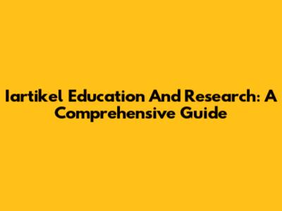 Iartikel Education And Research: A Comprehensive Guide
