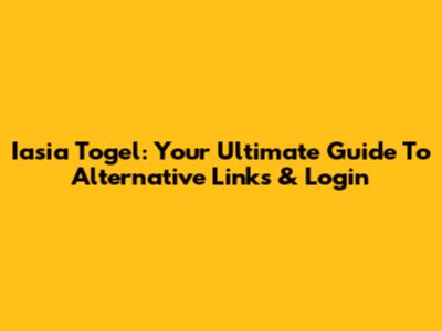 Iasia Togel: Your Ultimate Guide To Alternative Links & Login