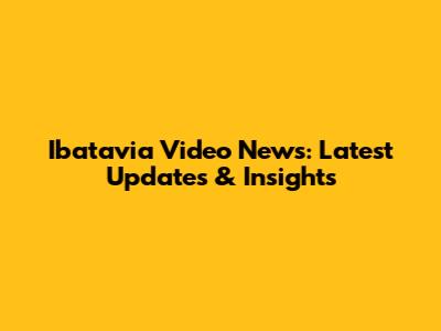 Ibatavia Video News: Latest Updates & Insights