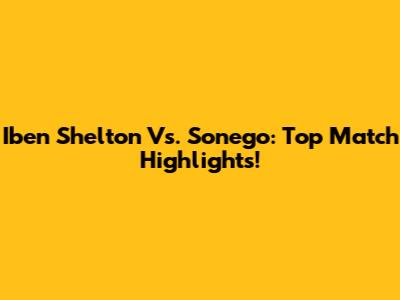 Iben Shelton Vs. Sonego: Top Match Highlights!
