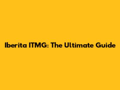 Iberita ITMG: The Ultimate Guide