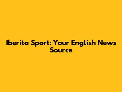 Iberita Sport: Your English News Source