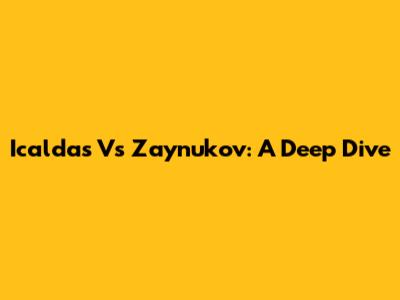 Icaldas Vs Zaynukov: A Deep Dive