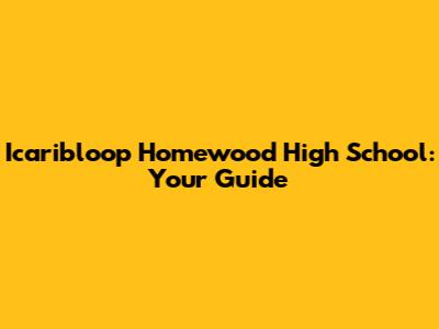 Icaribloop Homewood High School: Your Guide