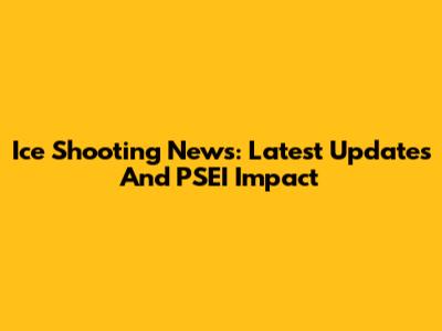 Ice Shooting News: Latest Updates And PSEI Impact