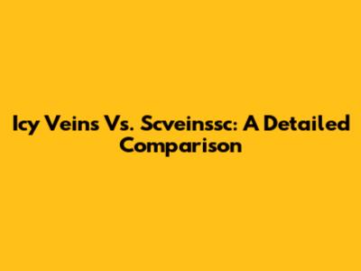 Icy Veins Vs. Scveinssc: A Detailed Comparison