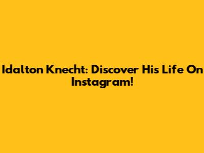 Idalton Knecht: Discover His Life On Instagram!