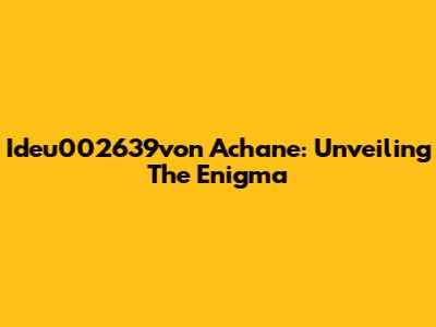 Ideu002639von Achane: Unveiling The Enigma