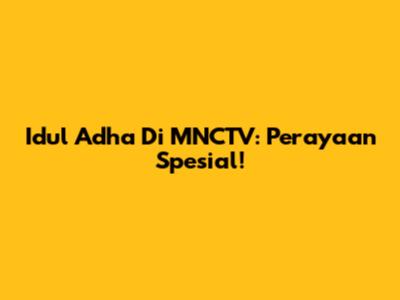 Idul Adha Di MNCTV: Perayaan Spesial!
