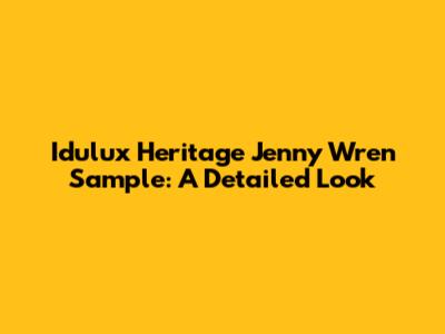 Idulux Heritage Jenny Wren Sample: A Detailed Look