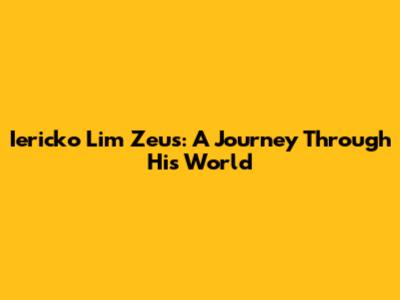 Iericko Lim Zeus: A Journey Through His World