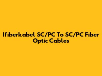 Ifiberkabel SC/PC To SC/PC Fiber Optic Cables