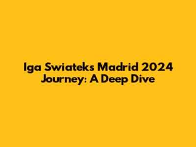 Iga Swiatek's Madrid 2024 Journey: A Deep Dive