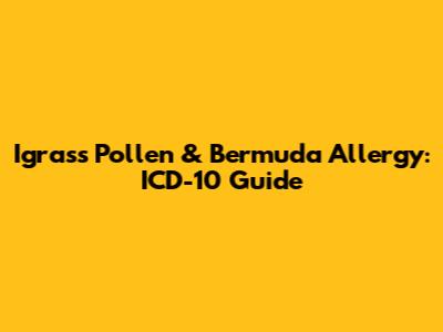 Igrass Pollen & Bermuda Allergy: ICD-10 Guide