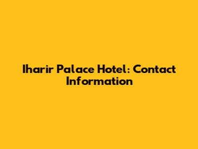 Iharir Palace Hotel: Contact Information