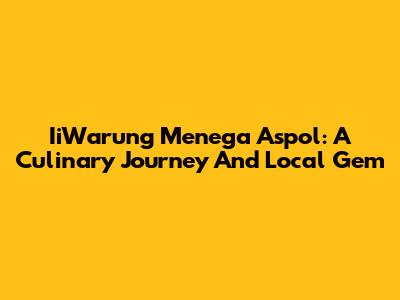 IiWarung Menega Aspol: A Culinary Journey And Local Gem