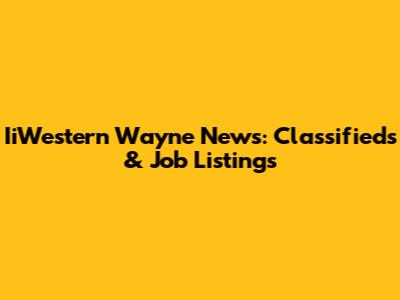 IiWestern Wayne News: Classifieds & Job Listings