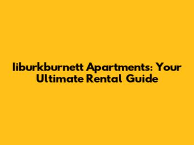 Iiburkburnett Apartments: Your Ultimate Rental Guide