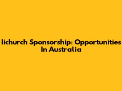 Iichurch Sponsorship: Opportunities In Australia
