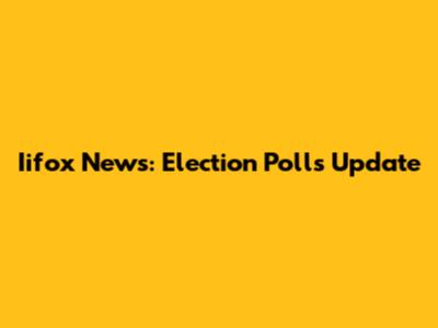 Iifox News: Election Polls Update