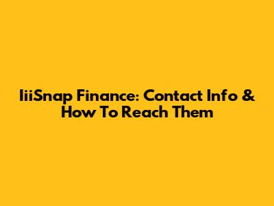 IiiSnap Finance: Contact Info & How To Reach Them
