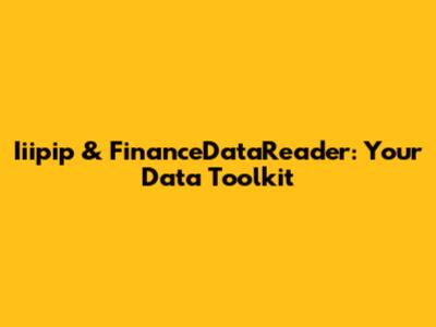 Iiipip & FinanceDataReader: Your Data Toolkit