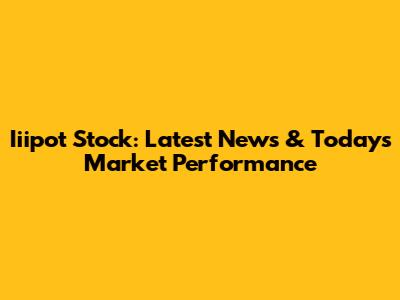 Iiipot Stock: Latest News & Today's Market Performance