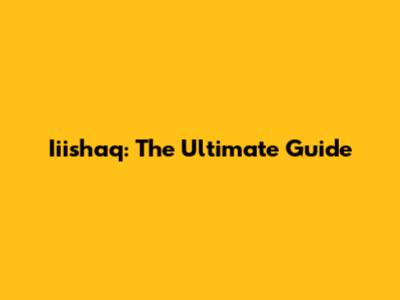 Iiishaq: The Ultimate Guide