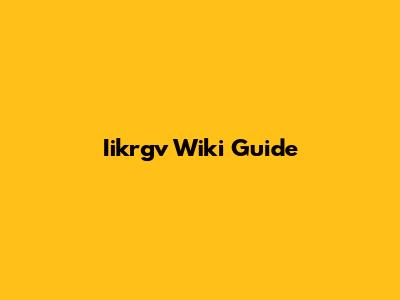 Iikrgv Wiki Guide