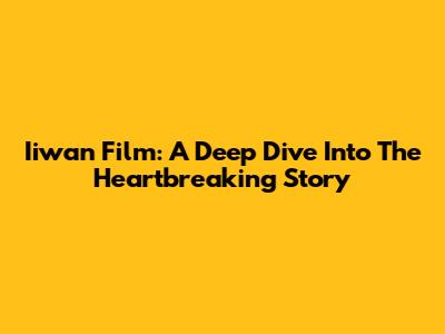 Iiwan Film: A Deep Dive Into The Heartbreaking Story