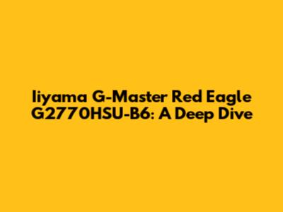 Iiyama G-Master Red Eagle G2770HSU-B6: A Deep Dive