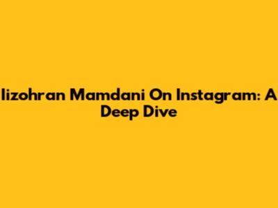 Iizohran Mamdani On Instagram: A Deep Dive