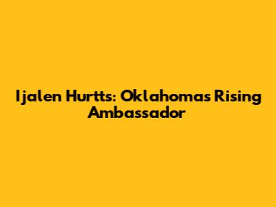 Ijalen Hurtts: Oklahoma's Rising Ambassador