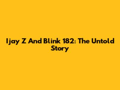 Ijay Z And Blink 182: The Untold Story