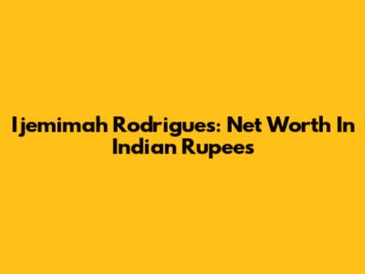 Ijemimah Rodrigues: Net Worth In Indian Rupees
