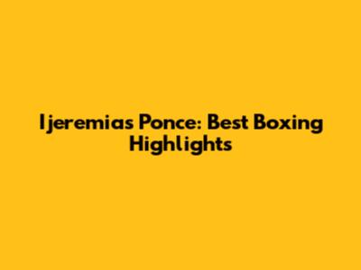 Ijeremias Ponce: Best Boxing Highlights