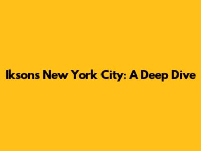 Ikson's New York City: A Deep Dive