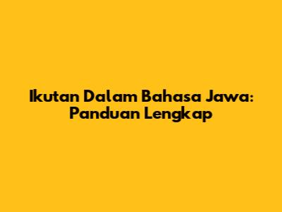 Ikutan Dalam Bahasa Jawa: Panduan Lengkap