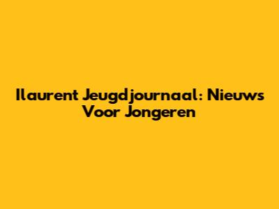 Ilaurent Jeugdjournaal: Nieuws Voor Jongeren