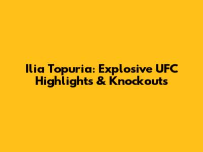 Ilia Topuria: Explosive UFC Highlights & Knockouts