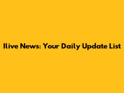 Ilive News: Your Daily Update List