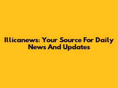Illicanews: Your Source For Daily News And Updates