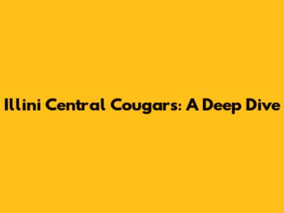 Illini Central Cougars: A Deep Dive