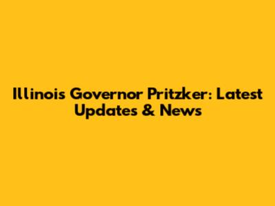 Illinois Governor Pritzker: Latest Updates & News